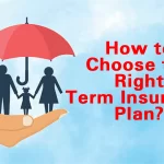 Choose the Right Term Insurance Plan